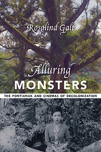 Alluring Monsters: The Pontianak And Cinemas Of Decolonization