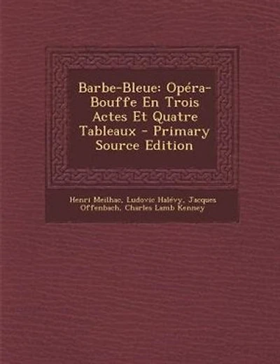 Barbe-Bleue: Opéra-Bouffe En Trois Actes Et Quatre Tableaux