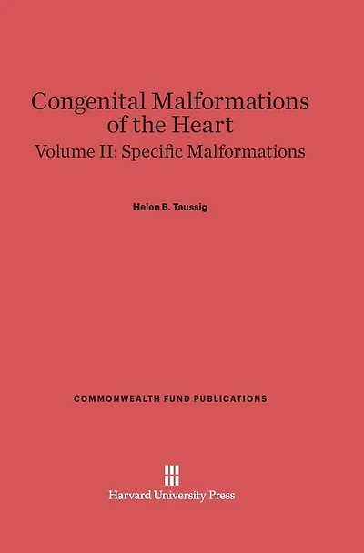 Congenital Malformations of the Heart, Volume II: Specific Malformations: Second Edition