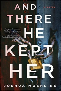 And There He Kept Her: A Novel