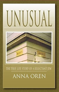 UNUSUAL: THE TRUE LIFE STORY OF A RELUCTANT JEW