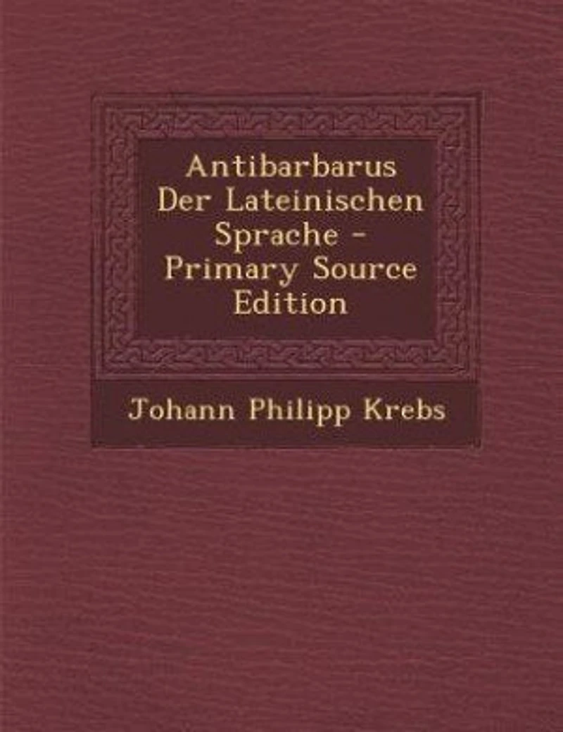 Antibarbarus Der Lateinischen Sprache - Primary Source Edition