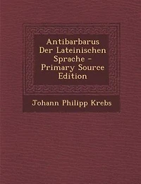 Antibarbarus Der Lateinischen Sprache - Primary Source Edition