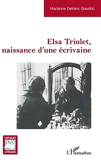 Elsa Triolet, naissance d'une écrivaine