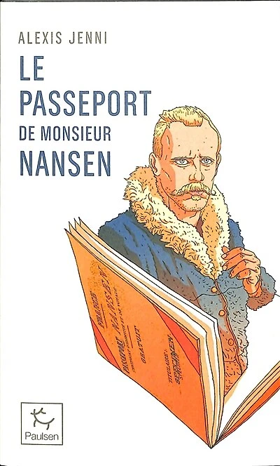 Le passeport de Monsieur Nansen: une vie de Fridtjof Nansen