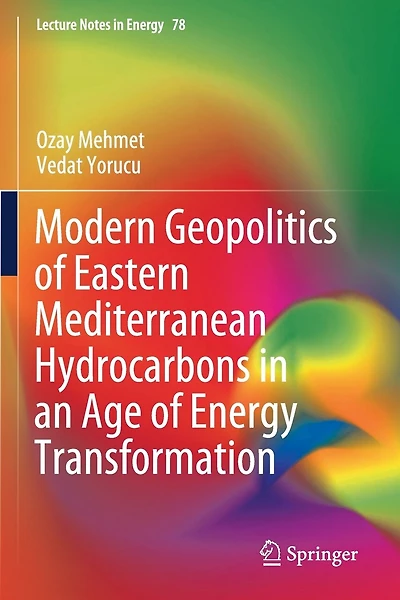 Modern Geopolitics Of Eastern Mediterranean Hydrocarbons In An Age Of Energy Transformation