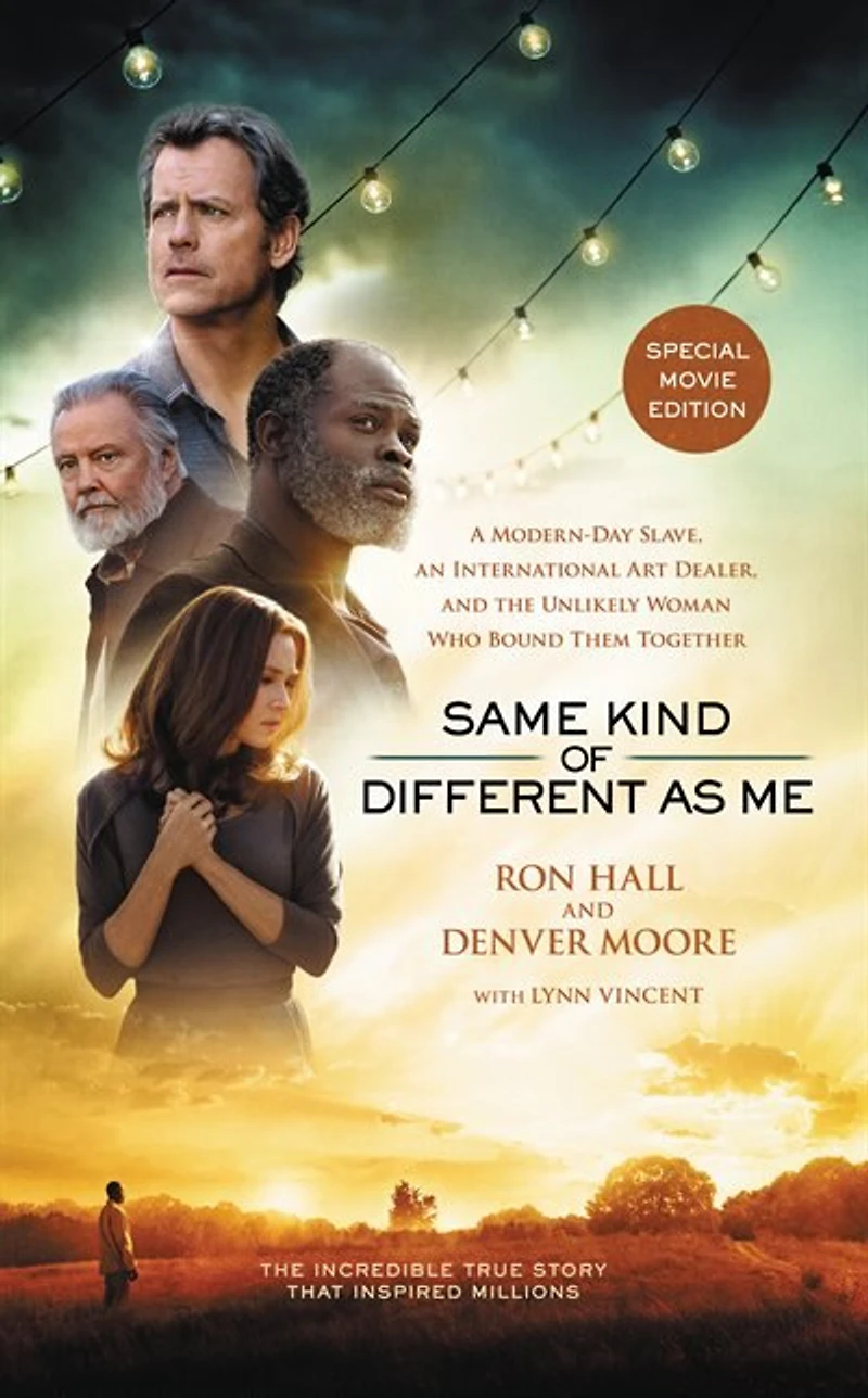Same Kind of Different As Me Movie Edition: A Modern-Day Slave, an International Art Dealer, and the Unlikely Woman Who Bound Them Together