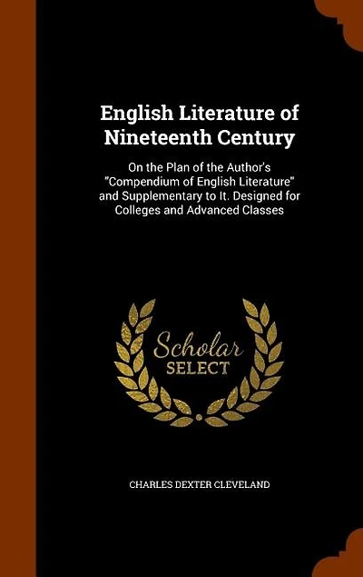 English Literature of Nineteenth Century: On the Plan of the Author's Compendium of English Literature and Supplementary to It. Designed for