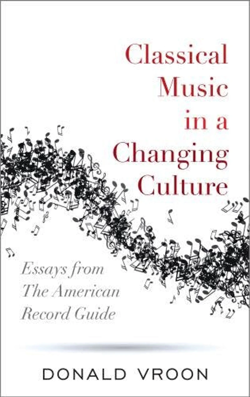 Classical Music a Changing Culture: Essays from The American Record Guide