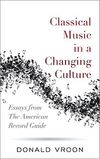 Classical Music a Changing Culture: Essays from The American Record Guide