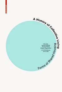 A History of Collective Living: Models Shared Living