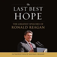 The Last Best Hope: Greatest Speeches of Ronald Reagan