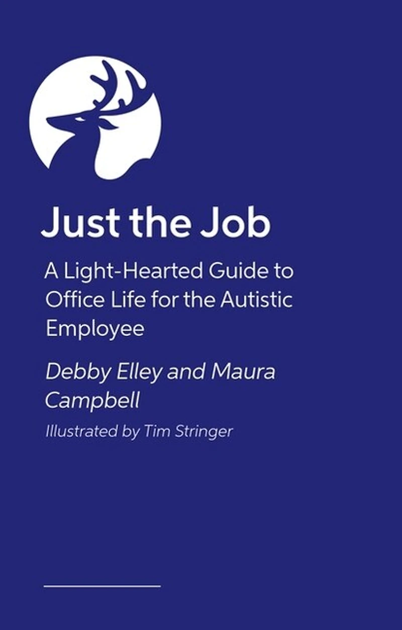 Just the Job!: A Light-Hearted Guide to Office Life for Autistic Employee