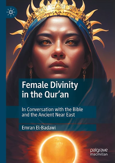 Female Divinity the Qur'an: Conversation with Bible and Ancient Near East