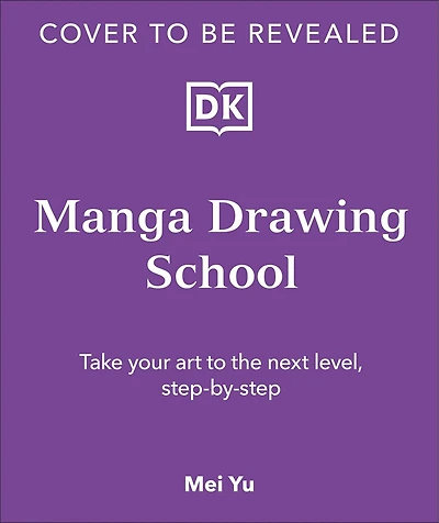 Manga Drawing School: Take Your Art to the Next Level, Step-by-Step