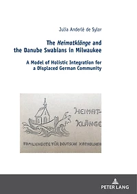 the Heimatklaenge and Danube Swabians Milwaukee: a Model of Holistic Integration for Displaced German Community