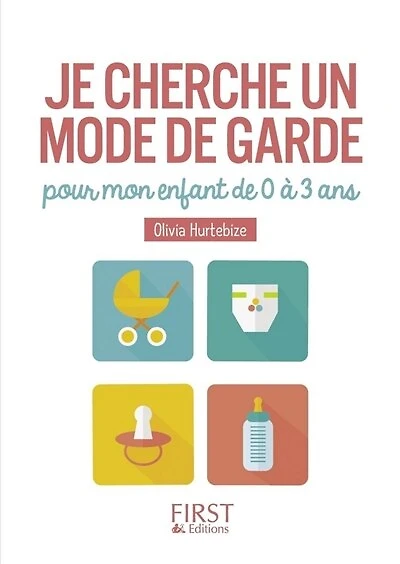 Petit Livre de - Je cherche un mode de garde pourmon enfant de 0 à 3 ans