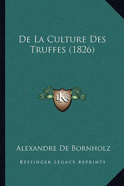 De La Culture Des Truffes (1826)