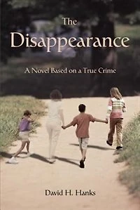 The Disappearance: a Novel Based on True Crime