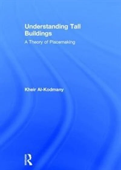 Understanding Tall Buildings: A Theory Of Placemaking