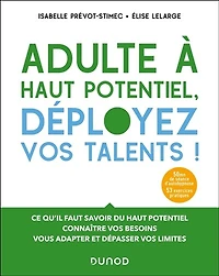 Adulte à haut potentiel, déployez vos talents ! 2e éd.