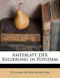 Amts-Blatt der königlichen Regierung zu Potsdam und der Stadt Berlin.
