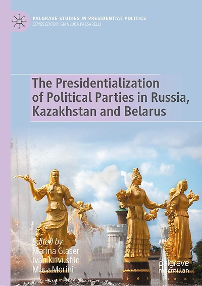 The Presidentialization of Political Parties Russia, Kazakhstan and Belarus