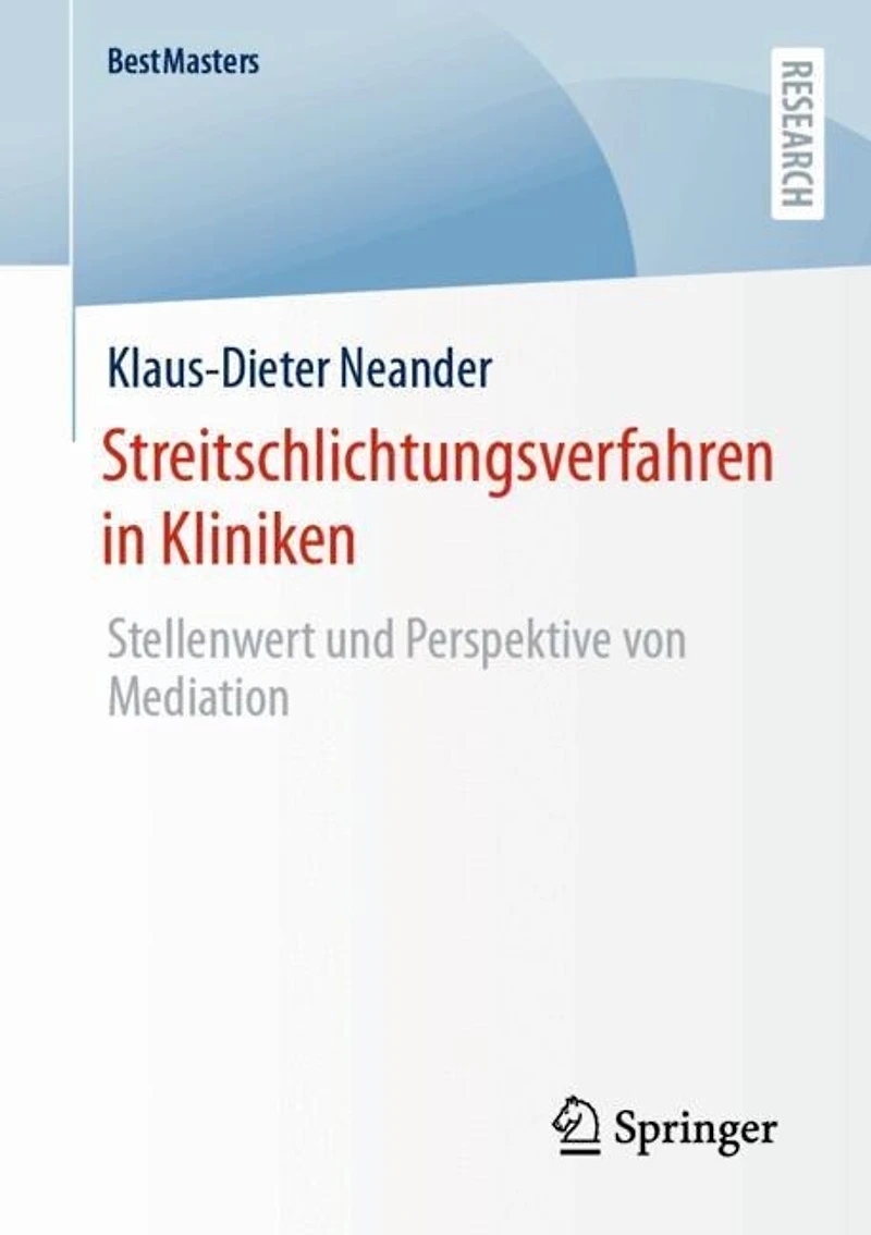Streitschlichtungsverfahren Kliniken: Stellenwert und Perspektive von Mediation