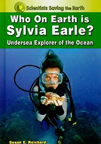 Who on Earth Is Sylvia Earle?: Undersea Explorer of the Ocean
