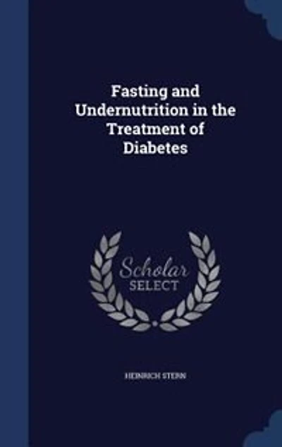 Fasting and Undernutrition the Treatment of Diabetes