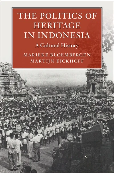 The Politics of Heritage Indonesia: A Cultural History