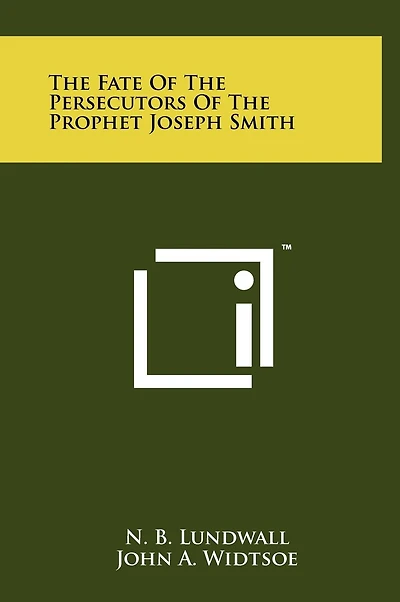 The Fate Of The Persecutors Of The Prophet Joseph Smith
