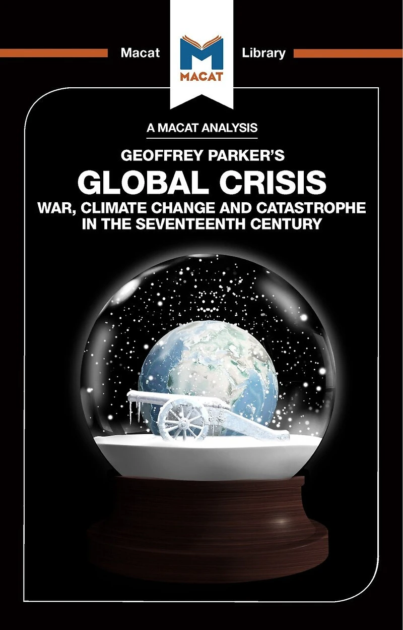 An Analysis Of Geoffrey Parker's Global Crisis: War, Climate Change And Catastrophe The Seventeenth Century