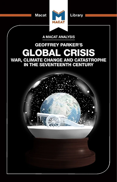 An Analysis Of Geoffrey Parker's Global Crisis: War, Climate Change And Catastrophe The Seventeenth Century
