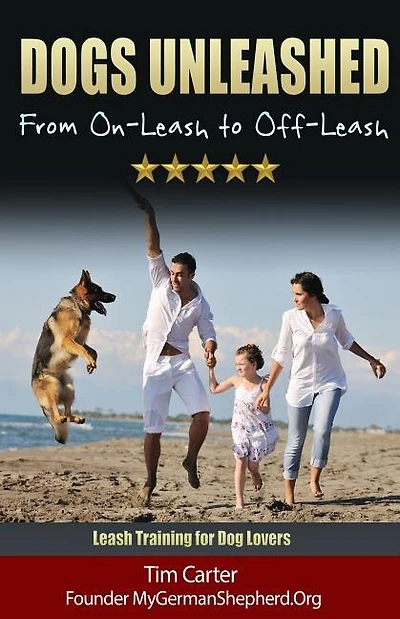 Dogs Unleashed: From On-Leash To Off-Leash: Complete Leash Training for Dog Lovers