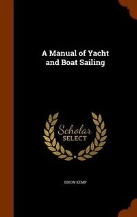 A Manual of Yacht and Boat Sailing
