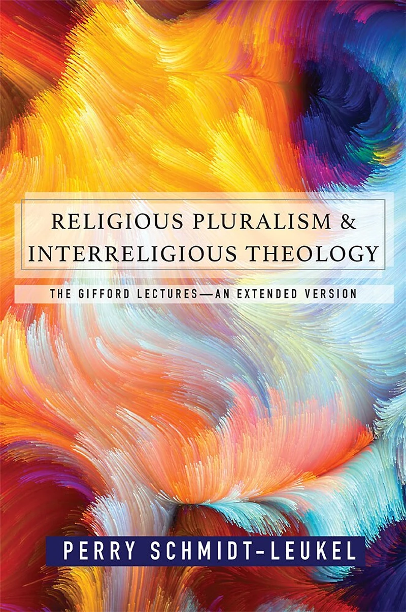 Religious Pluralism and Interreligious Theology: The Gifford Lectures