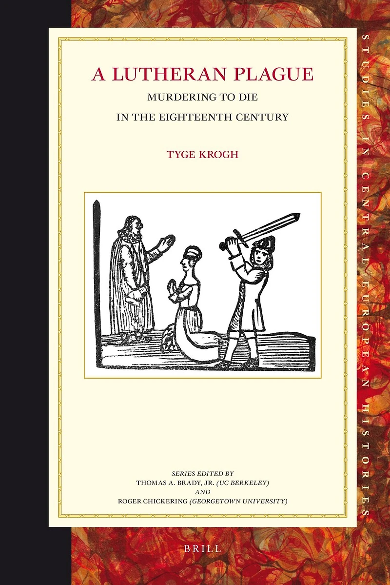 A Lutheran Plague: Murdering to Die in the Eighteenth Century