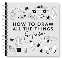 All the Things: How to Draw Books for Kids with Cars, Unicorns, Dragons, Cupcakes, and More