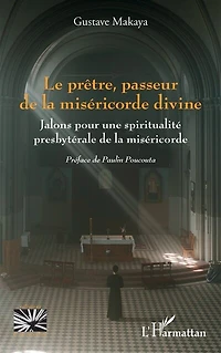 Le prêtre, passeur de la miséricorde divine: Jalons pour une spiritualité presbytérale de la miséricorde