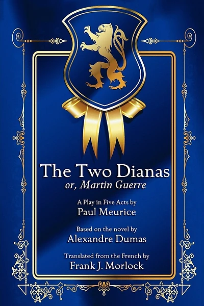 The Two Dianas; Or, Martin Guerre: A Play In Five Acts