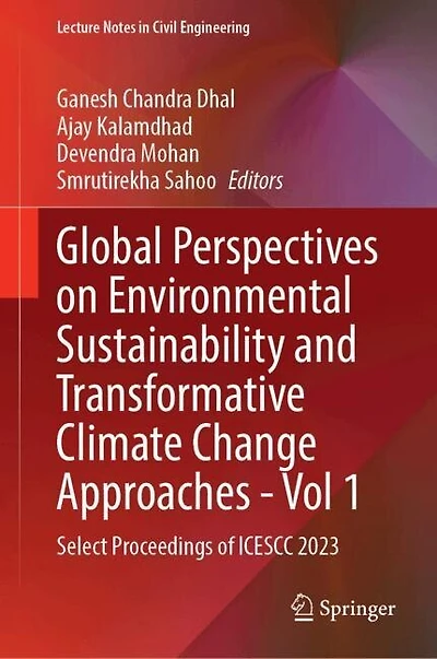 Global Perspectives on Environmental Sustainability and Transformative Climate Change Approaches-Volume 1: Select Proceedings of ICESCC 2023