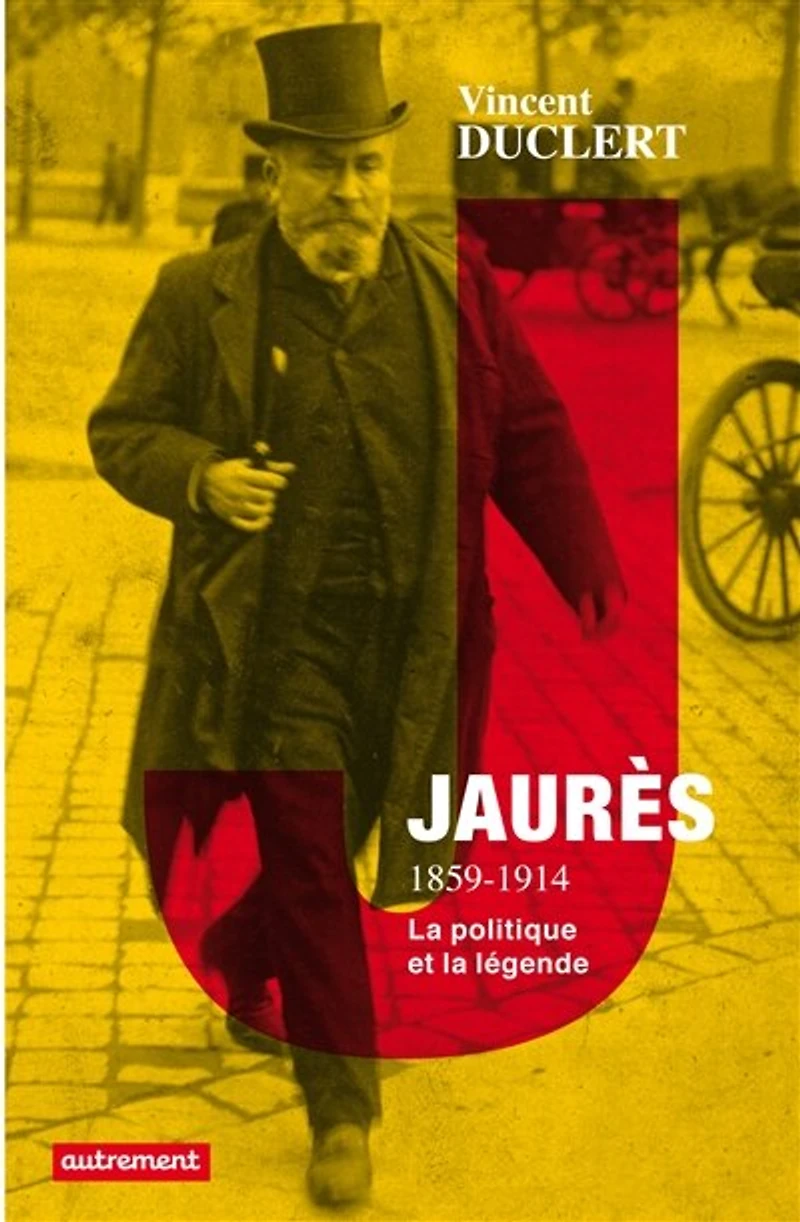 Jaurès, 1859-1914 : la politique et légende: légende