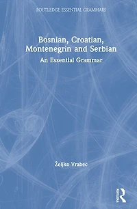 Bosnian, Croatian, Montenegrin and Serbian: An Essential Grammar