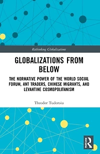 Globalizations from Below: the Normative Power of World Social Forum, Ant Traders, Chinese Migrants, and Levantine Cosmopolitanism