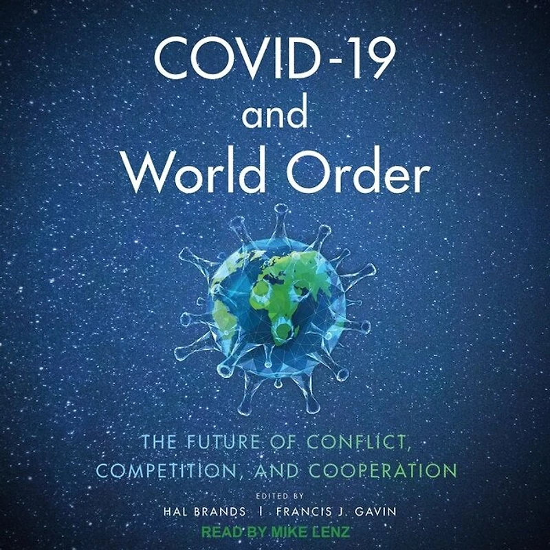 COVID-19 and World Order: The Future of Conflict, Competition, Cooperation