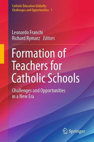 Formation of Teachers for Catholic Schools: Challenges and Opportunities a New Era