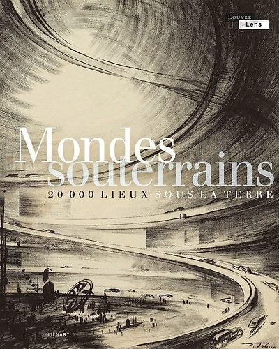 Mondes souterrains: 20.000 lieux sous la terre