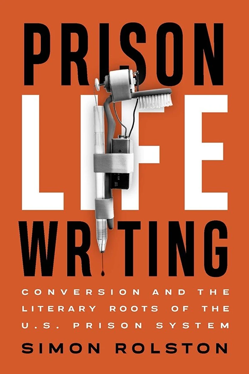 Prison Life Writing: Conversion And The Literary Roots Of U.s. System