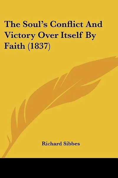 The Soul's Conflict And Victory Over Itself By Faith (1837)